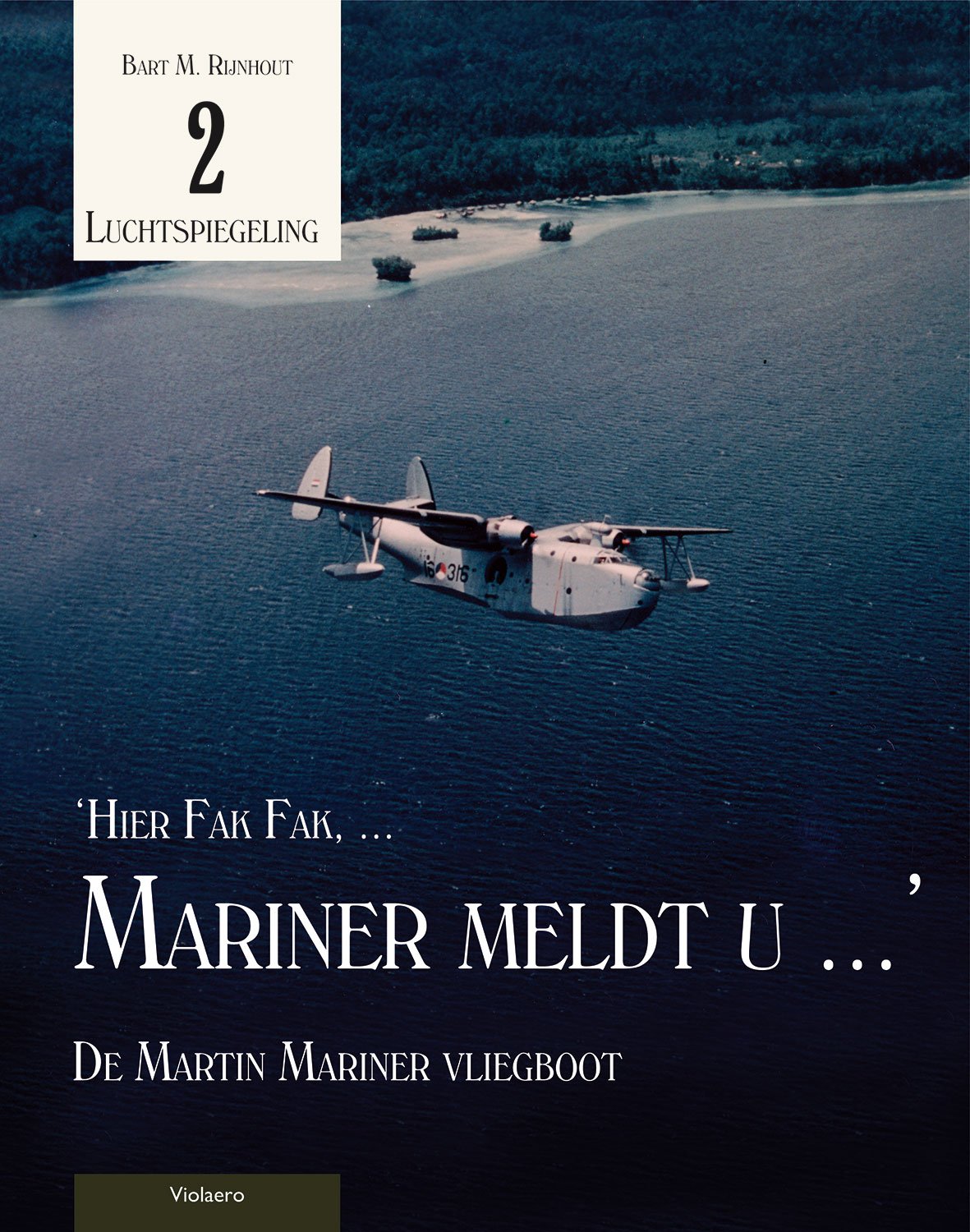 Hier Fak Fak, Mariner meld u: de Martin Mariner vliegboot book