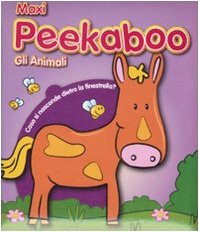 Maxi Peekaboo - Gli Animali: Maxi Peekaboo 40p ITALIAN book