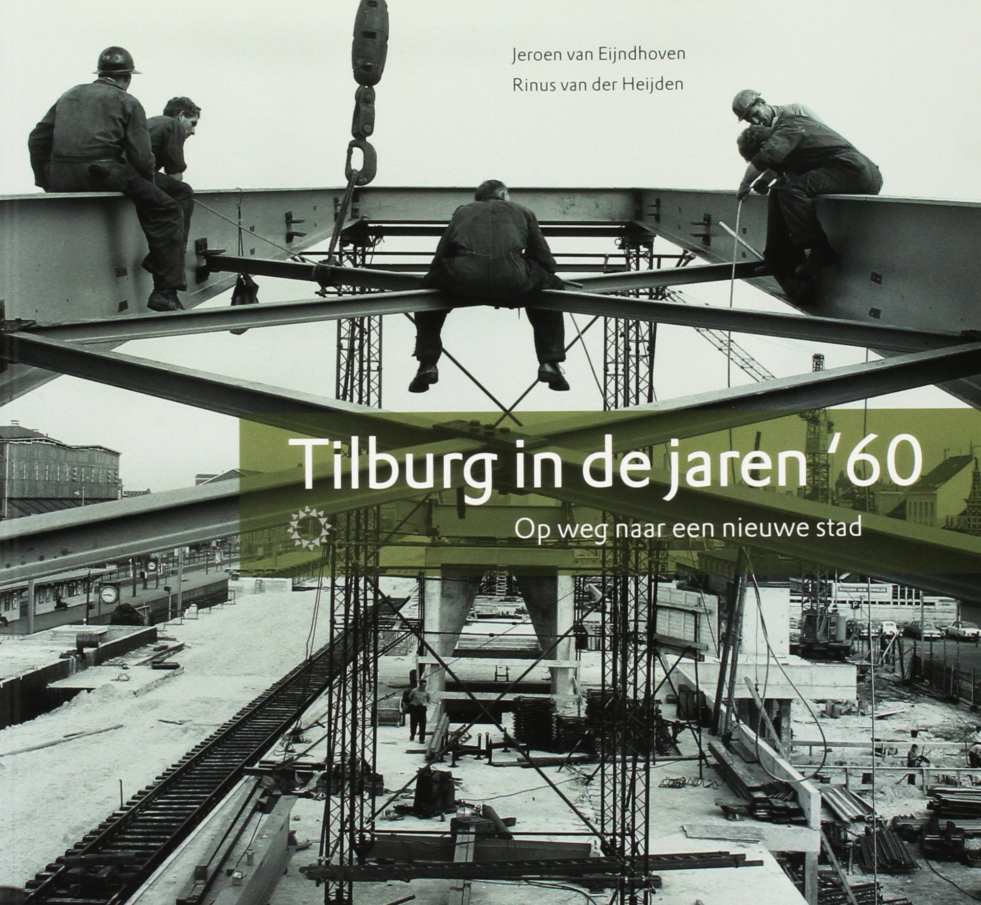 Tilburg in de jaren '60: op weg naar een nieuwe stad book