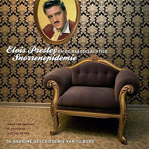 Elvis Presley en de raadselachtige snorrenepidemie: de geheimen van de Tilburgse geschiedenis Leisure, Home & Garden