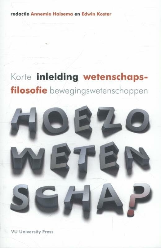 Hoezo wetenschap?: korte inleiding wetenschapsfilosofie bewegingswetenschappen book