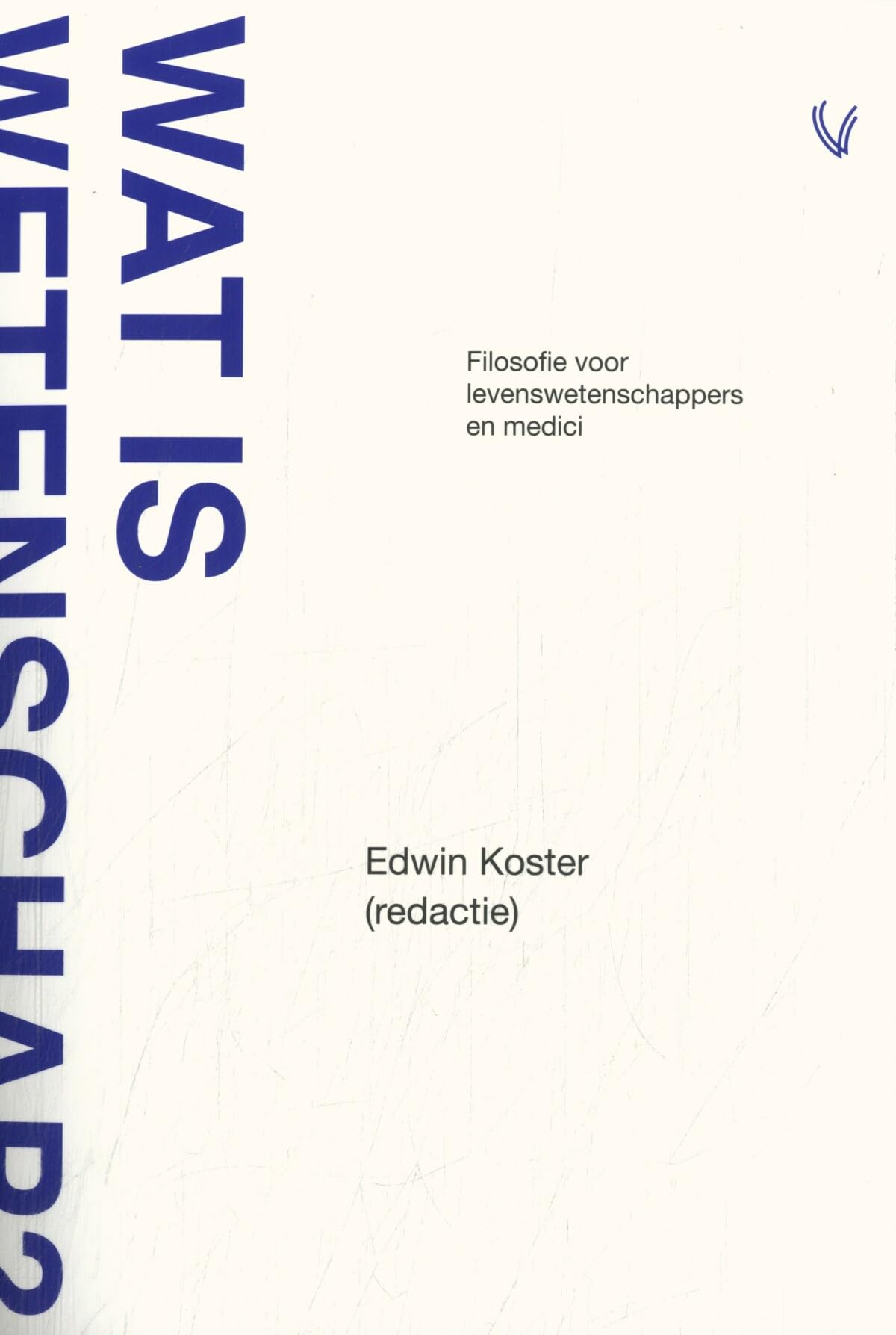 Wat is wetenschap?: Filosofie voor levenswetenschappen en medici book