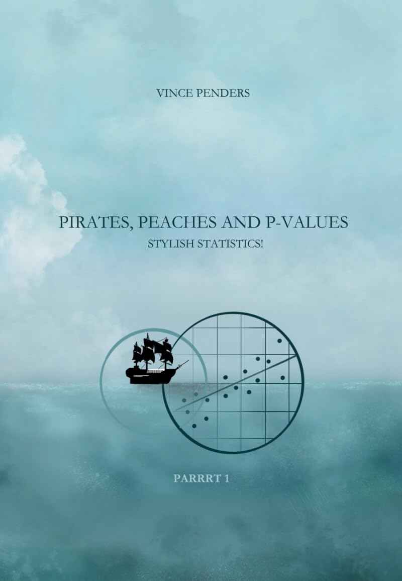 Pirates, Peaches and P-values parrrt 1: Stylish Statistics! book