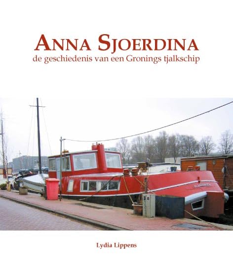Anna Sjoerdina: de geschiedenis van een Gronings tjalkschip book