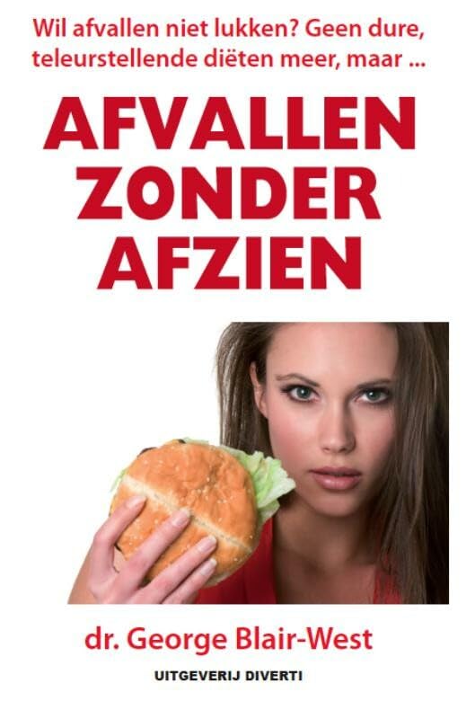 Afvallen zonder Afzien: inzicht in de Psychologie & Sabotage van Gewichtsverlies Health, Nutrition & Fitness