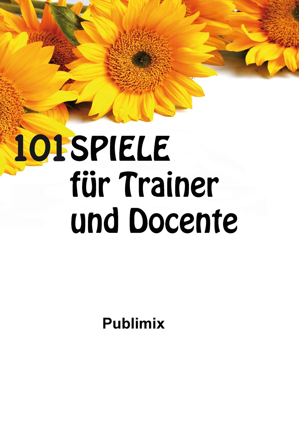 101 spellen voor docenten en trainers: een verzameling activiteiten van professionals voor onderwijs en training aan groepen bijeengebracht door Bob Pike book