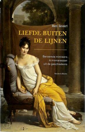 Liefde buiten de lijnen: beroemde minnaars & minnaressen uit de geschiedenis book