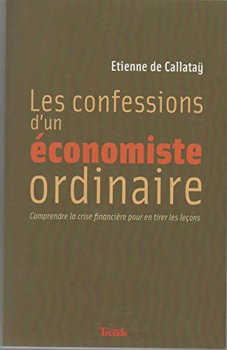 Les Confessions d'un économiste ordinaire : Comprendre la Crise Financière pour en tirer les leçons book