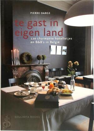 Te gast in eigen land - 120 charmante hotelletjes en B & B's in België Leisure, Home & Garden