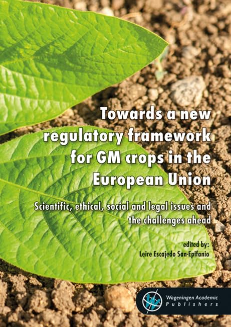 Towards a New Regulatory Framework for Gm Crops in the European Union: Scientific, Ethical, Social and Legal Issues and the Challenges Ahead Law