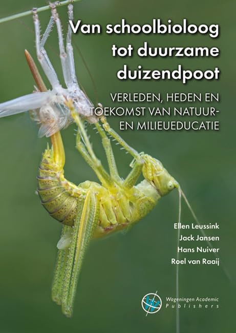Van Schoolbioloog Tot Duurzame Duizendpoot: Verleden, Heden En Toekomst Van Natuur En Milieueducatie book