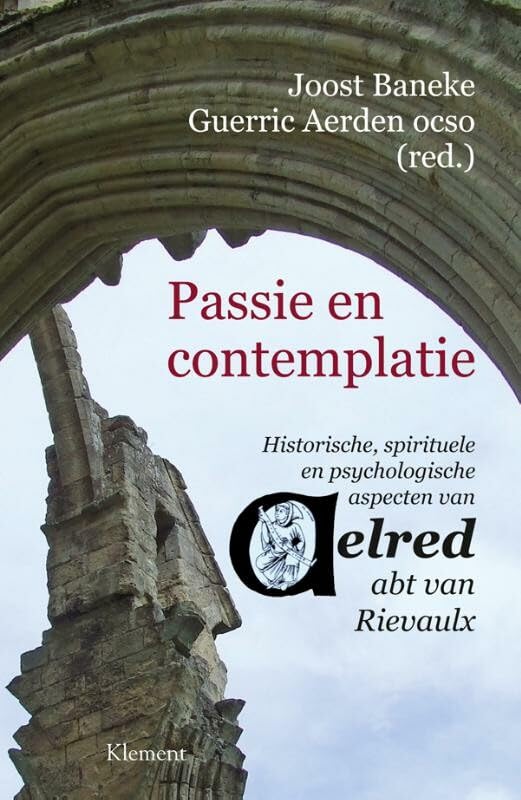 Passie en contemplatie: historische spirituele en psychologische aspecten van Aelred, abt van Rievaulx Philosophy