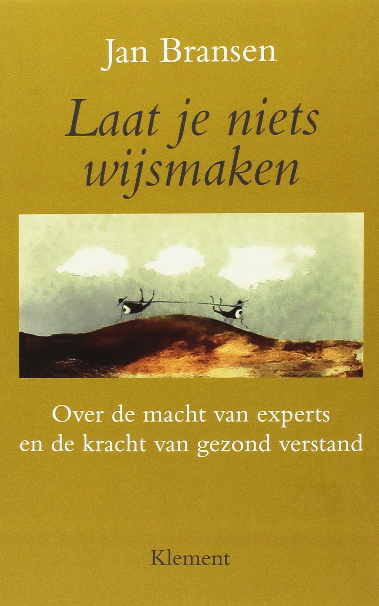 Laat je niets wijsmaken: over de macht van experts en de kracht van gezond verstand Philosophy
