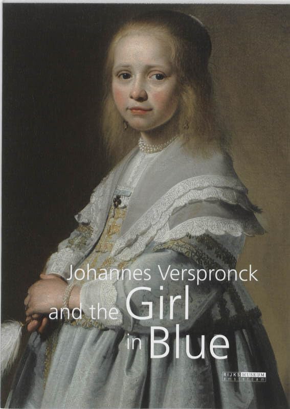 Johannes Verspronck and the girl in blue (Rijksmuseum-dossiers) Film, Art & Culture