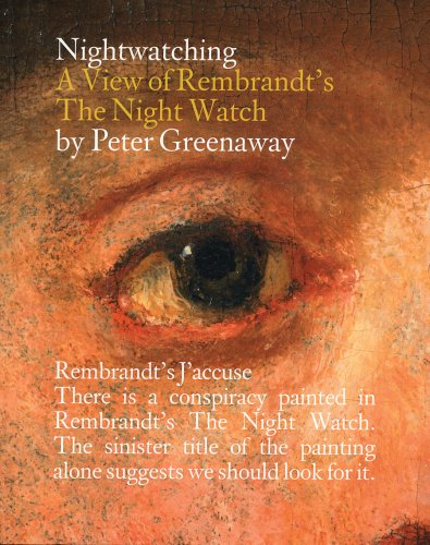 Nightwatching: A View Of Rembrandt's The Night Watch book