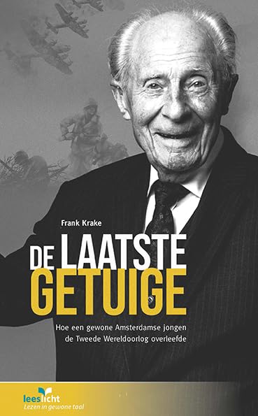 De laatste getuige: hoe een gewone Amsterdamse jongen de Tweede Wereldoorlog overleefde : in makkelijke taal (Leeslicht) Fiction