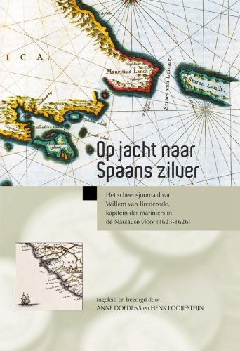 Op jacht naar Spaans zilver: het scheepsjournaal van Willem van Brederode, kapitein der mariniers in de Nassause vloot (1623-1626) book
