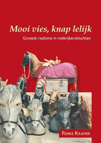 Mooi vies, knap lelijk: grotesk realisme in rederijkerskluchten book