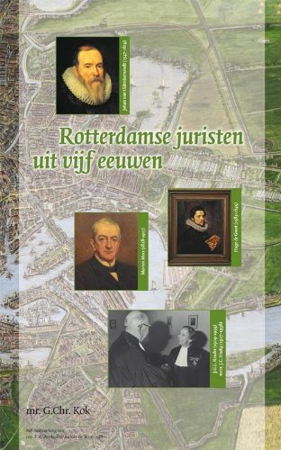Rotterdamse juristen uit vijf eeuwen (Historische publicaties Roterodamum, 172) Politics & History