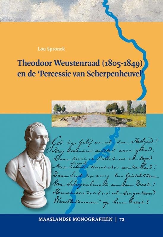 Theodoor Weustenraad 1805-1849 en de 'Percessie van Scherpenheuvel' (Maaslandse monografieën, 72) Politics & History