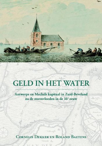 Geld in het water: Antwerps en Mechels kapitaal in Zuid-Beveland na de stormvloeden in de 16e eeuw book