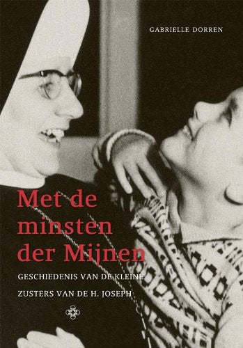Met de minsten der Mijnen: geschiedenis van de kleine zusters van de H. Joseph book