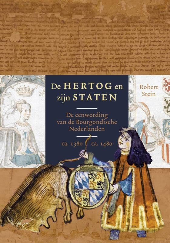 De hertog en zijn staten: De eenwording van de Bourgondische Nederlanden ca. 1380-1480 book