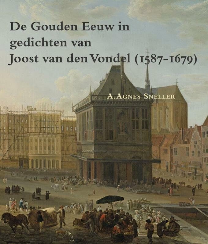 De Gouden Eeuw in gedichten van Joost van den Vondel (1587-1679) book