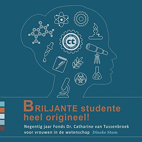 Briljante studente heel origineel!: negentig jaar Fonds Dr. Catherine van Tussenbroek voor vrouwen in de wetenschap book