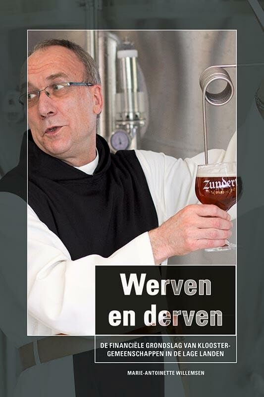 Werven en derven: De financiële grondslag van kloostergemeenschappen in de Lage Landen (Metamorfosen. Studies in religieuze geschiedenis, 13) Philosophy