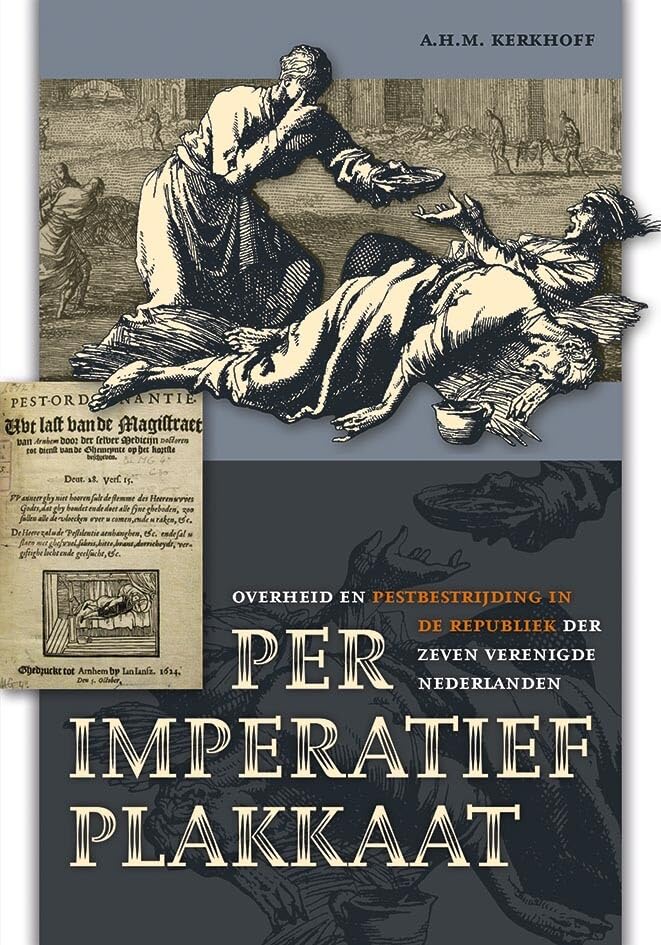 Per imperatief plakkaat: overheid en pestbestrijding in de Republiek der Verenigde Nederlanden Politics & History