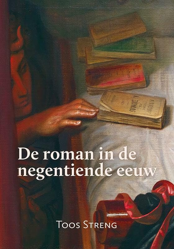 De roman in de negentiende eeuw: geschiedenis van een nieuwkomer Contemporary literature Books