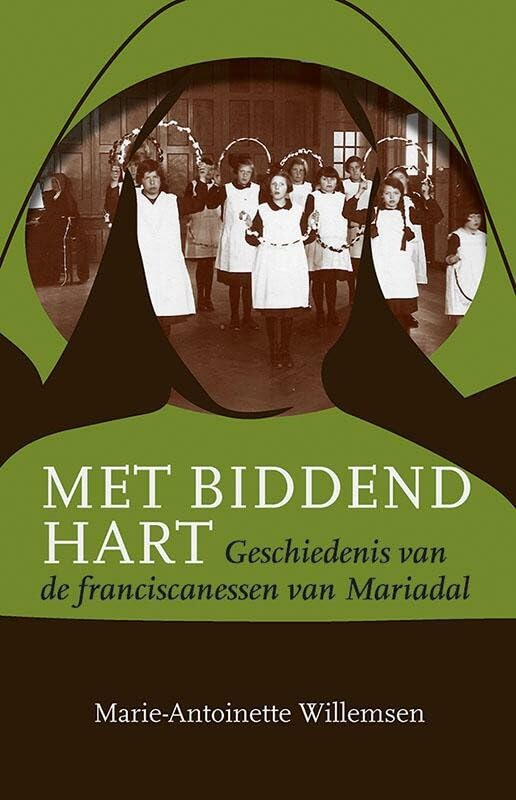 Met biddend hart: Geschiedenis van de franciscanessen van Mariadal Philosophy