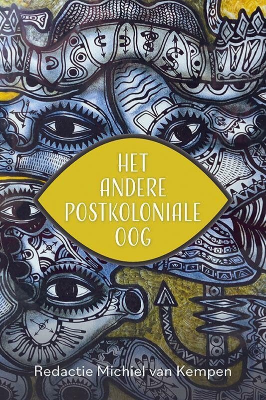 Het andere postkoloniale oog: Onbekende kanten van Nederlandse (post)koloniale culturen book