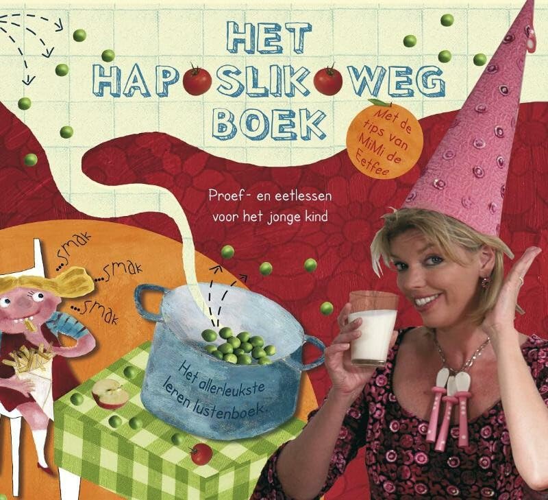 Het Hap Slik Weg Boek: proef- en eetlessen voor het jonge kind met tips van MiMi de eetfee book