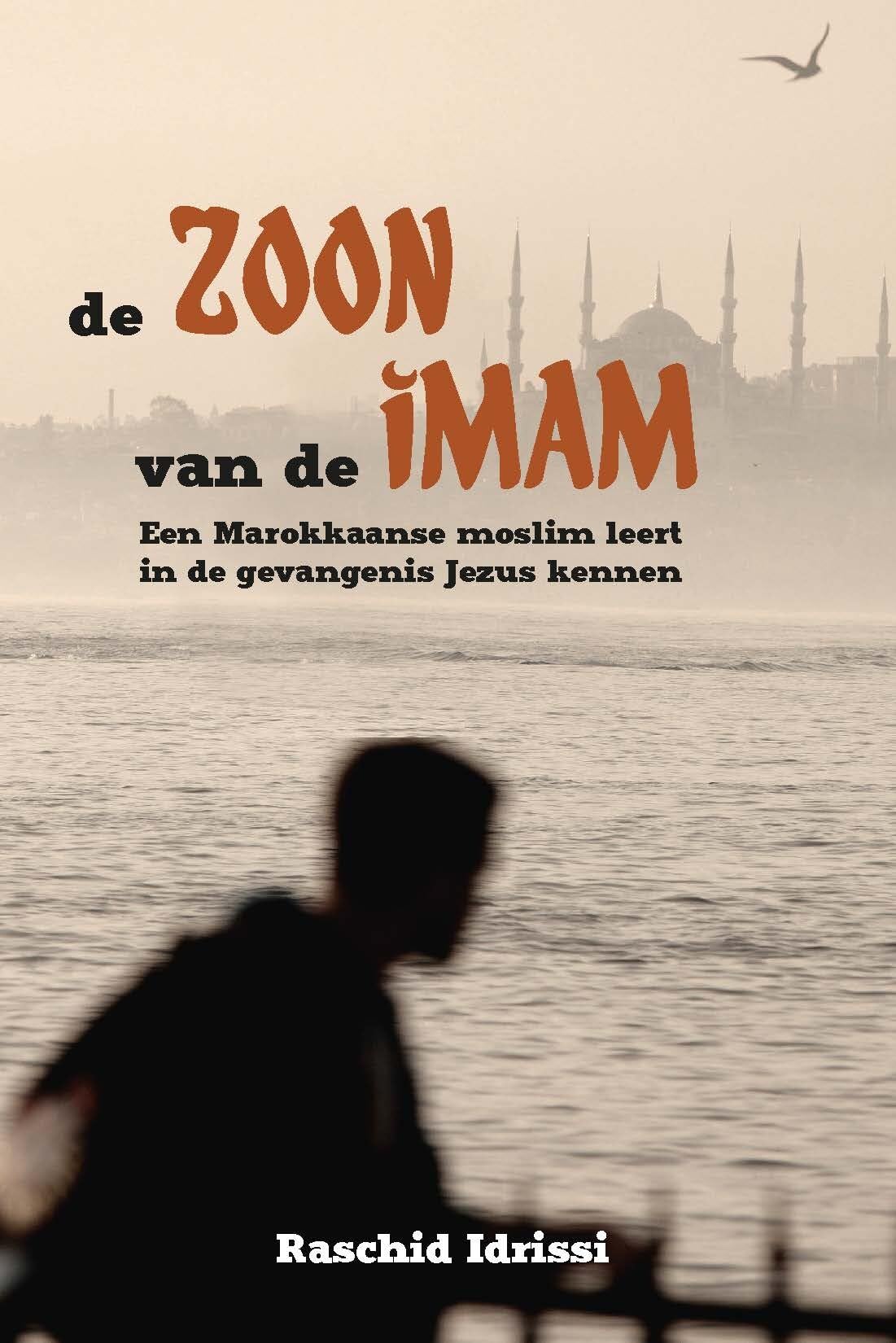 De zoon van de imam: Een Marokkaanse moslim leert in de gevangenis Jezus kennen book