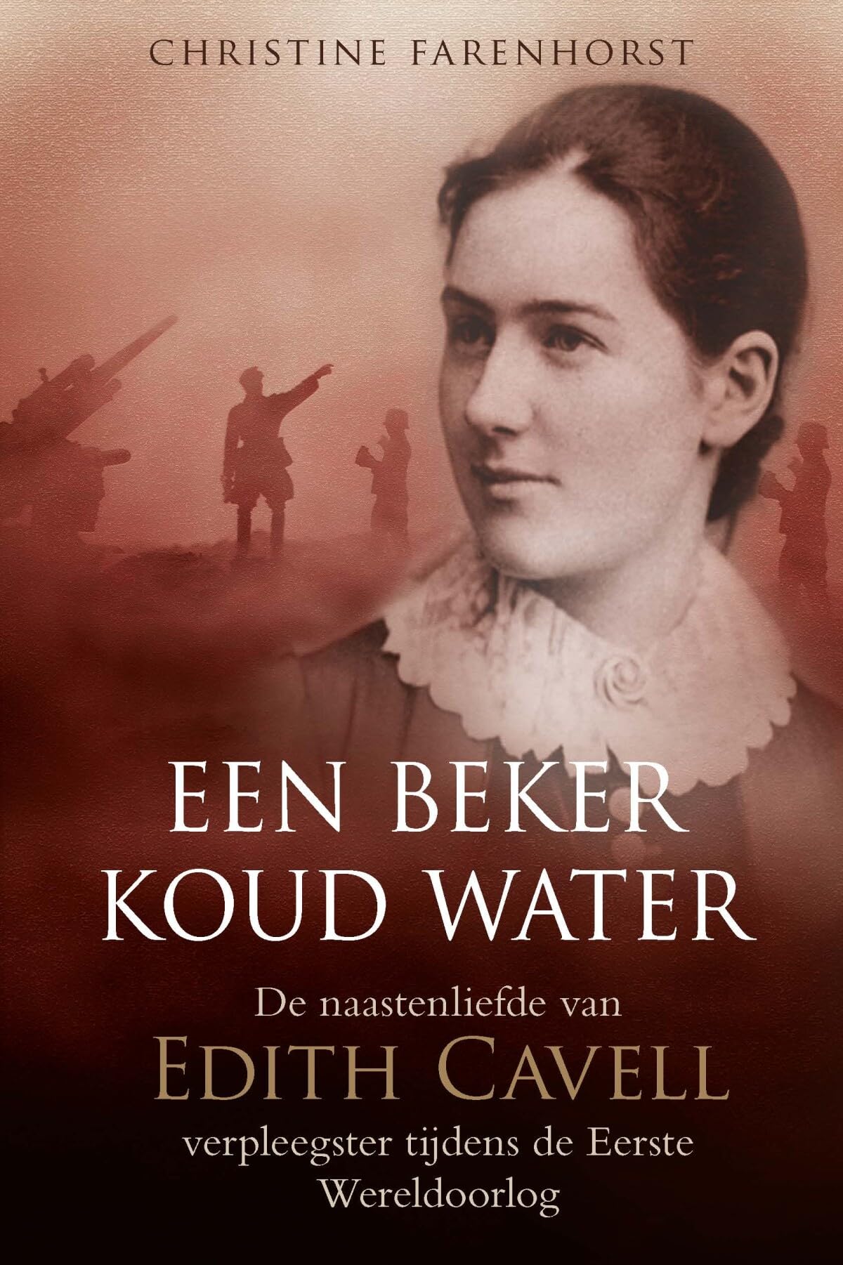 Een beker koud water: De naastenliefde van Edith Cavell, verpleegster tijdens de Eerste Wereldoorlog book
