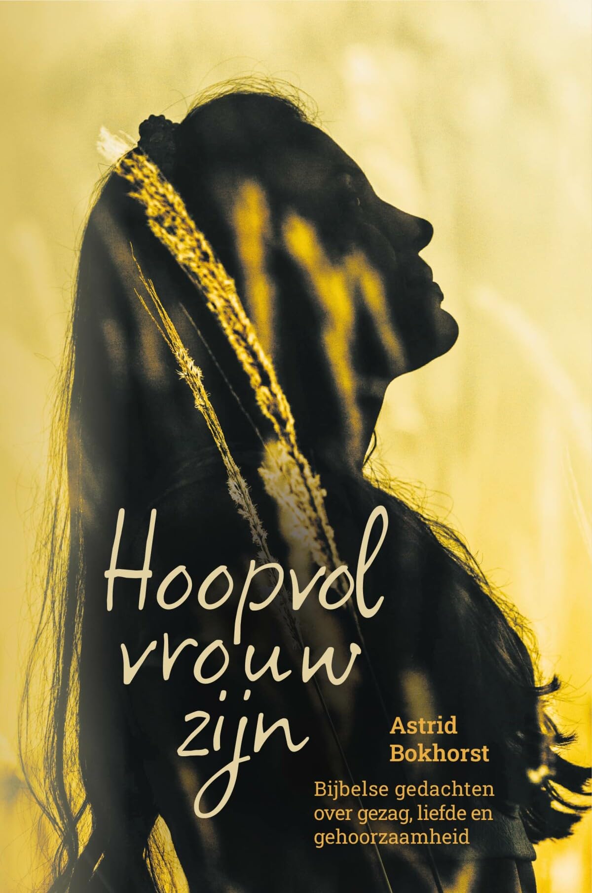 Hoopvol vrouw zijn: Bijbelse gedachten over gezag, liefde en gehoorzaamheid Religion & Esotericism