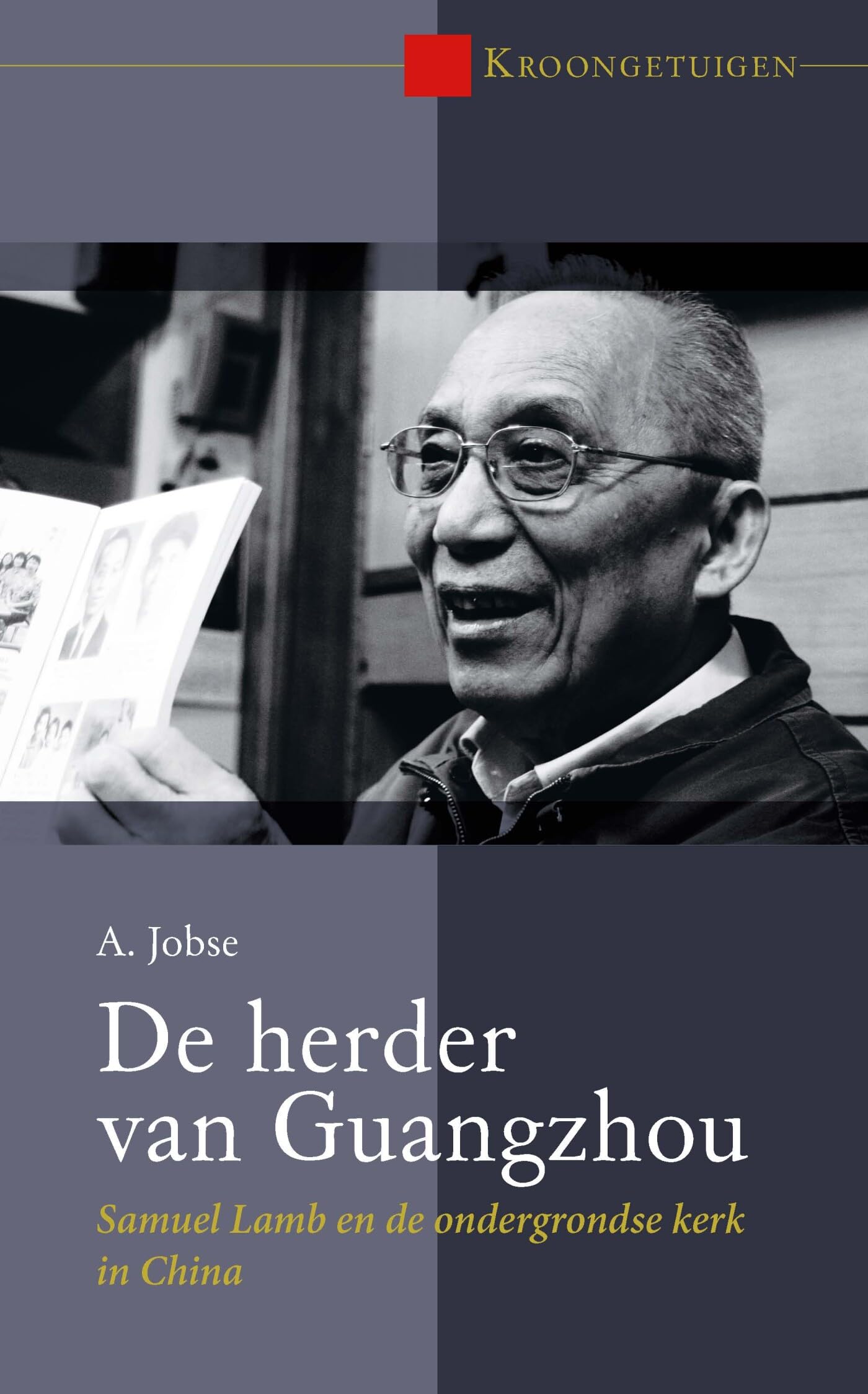 De herder van Guangzhou: Ds. Samuel Lamb en de ondergrondse kerk in China book