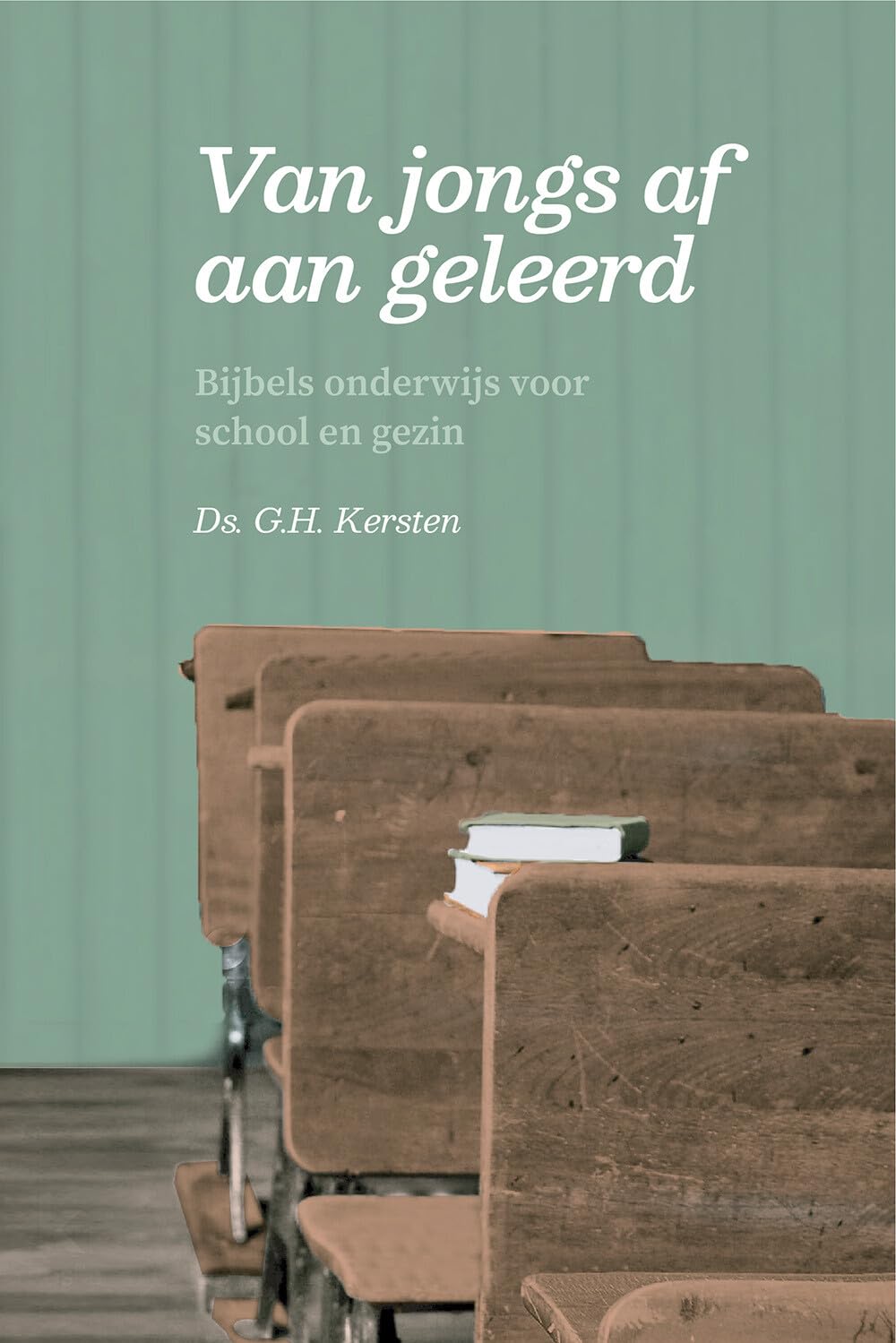 Van jongs af aan geleerd: Bijbels onderwijs voor school en gezin Religion & Esotericism