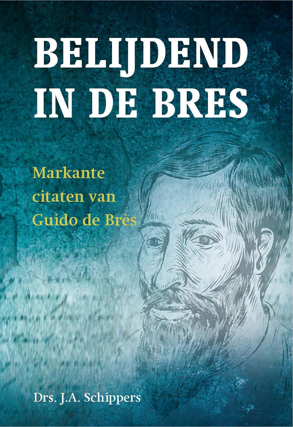 Belijdend in de bres: Markante citaten van Guido de Brès book