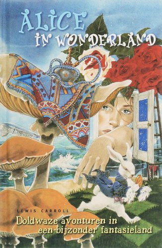 Alice in Wonderland: doldwaze avonturen in een bijzonder fantasieland book