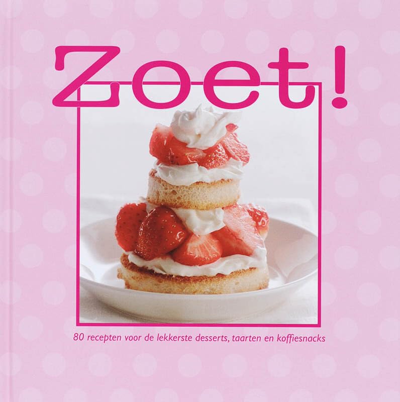 ZOET!: 80 recepten voor de lekkerste desserts, taarten en koffiesnacks book
