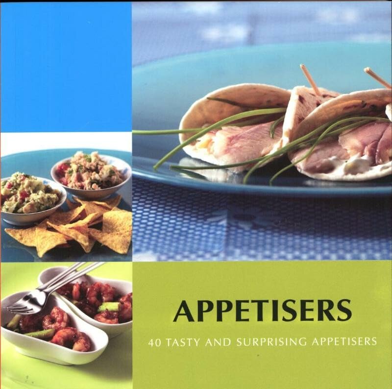 Appetisers: 40 Tasty and Surprising Appetisers Leisure, Home & Garden