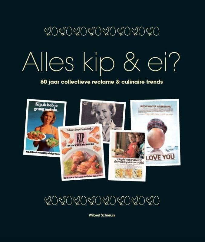 Alles kip & ei?: 60 jaar collectieve reclame & culinaire trends book
