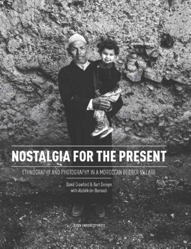 Nostalgia for the Present: Ethnography and Photography in a Moroccan Berber Village book