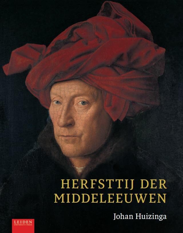 Herfsttij der middeleeuwen: studie over levens- en gedachtenvormen der veertiende en vijftiende eeuw in Frankrijk en de Nederlanden Politics & History