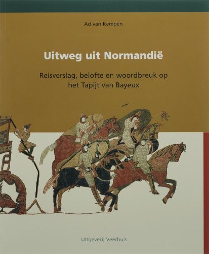 Uitweg uit Normandie: reisverslag, belofte en woordbreuk op het tapijt van Bayeux book