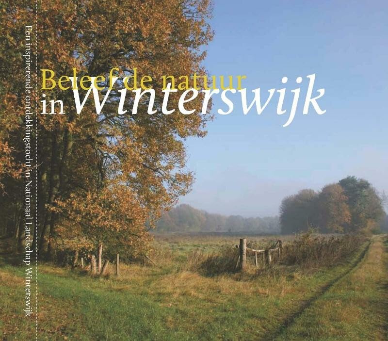 Beleef de natuur in Winterswijk: een inspirerende ontdekkingstocht in nationaal landschap Winterswijk book