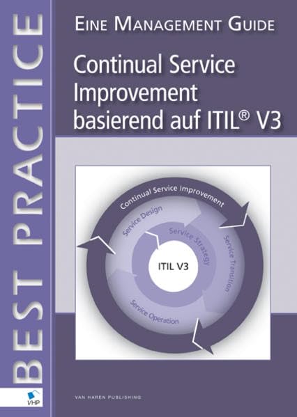 Continual Service Improvement basierend auf Itil®: Eine Management Guide (Best Practice) Computer Science